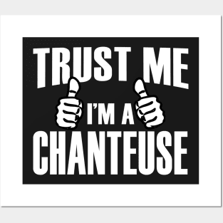 Trust Me I’m A Chanteuse – T & Accessories Posters and Art